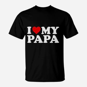 I Love My Papa With Heart T-Shirt - Seseable