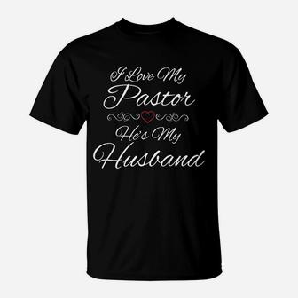 I Love My Pastor He Is My Husband Wife Religious God Jesus T-Shirt - Seseable