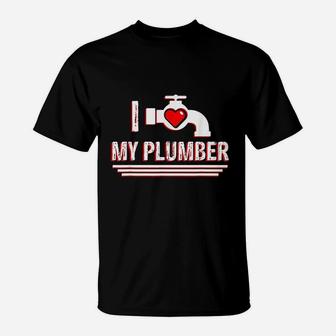 I Love My Plumber Valentines Day Plumbers Wife T-Shirt - Seseable