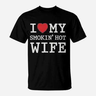 I Love My Smoking Wife Mothers Day Romantic Gift T-Shirt - Seseable