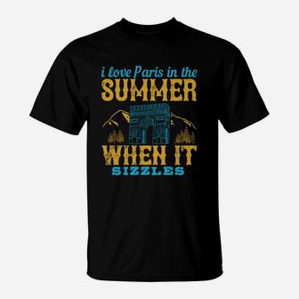 I Love Paris In The Summer When It Sizzles T-Shirt - Seseable