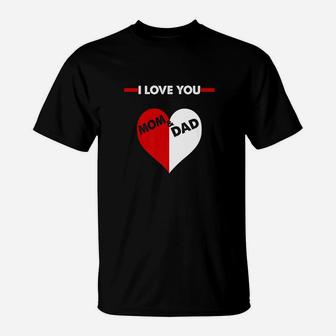 I Love You Mom And Dad Gift For Father Day Or Mothers Day Premium T-Shirt - Seseable