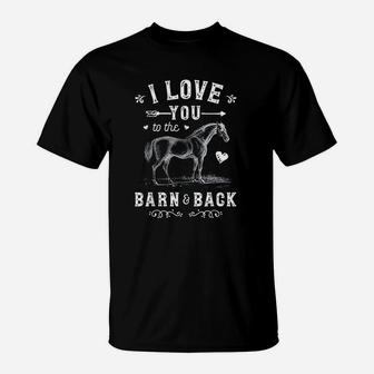I Love You To The Barn And Back Horse Girl Horseback Riding T-Shirt - Seseable