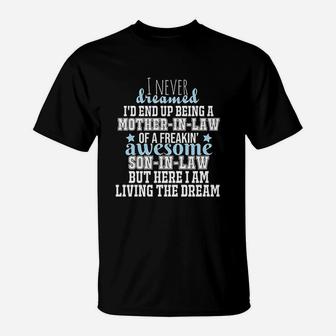 I Never Dreamed I Would End Up Being A Mother In Law Of Freaking Son In Law T-Shirt - Seseable