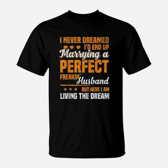 I Never Dreamed Id End Up Marrying Perfect Husband T-Shirt - Seseable