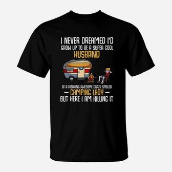 I Never Dreamed Id Grow Up To Be A Super Cool Husband T-Shirt - Seseable