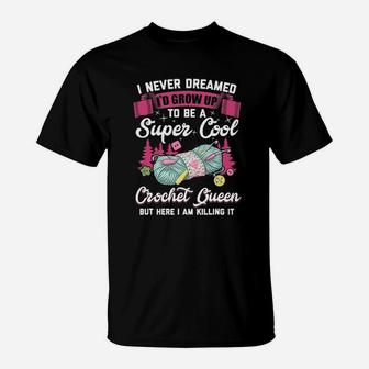 I Never Dreamed I'd Grow Up To Be Super Cool T-Shirt - Seseable