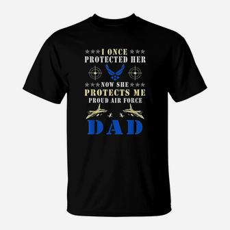 I Once Protected Her Proud Us Air Force Dad T-Shirt - Seseable