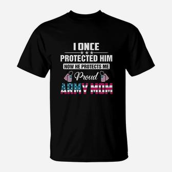 I Once Protected Him He Protects Me Proud Army Mom T-Shirt - Seseable