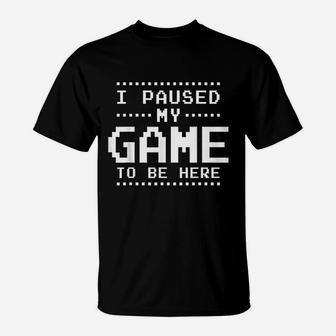 I Paused My Game To Be Here Gamer Gifts For Teen Boys T-Shirt - Seseable