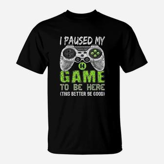 I Paused My Game To Be Here Video Gamer Gift Boys T-Shirt - Seseable