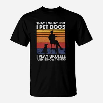 I Pet Dogs I Play Ukuleles T-Shirt - Seseable