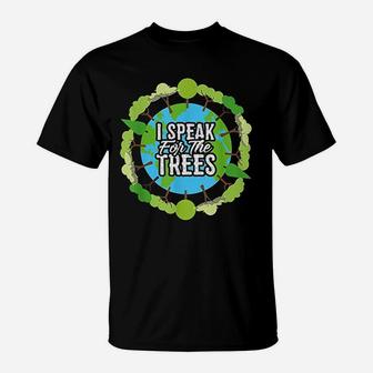 I Speak For The Trees Environmental Earth Day T-Shirt - Seseable
