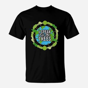 I Speak For The Trees Gift Environmental Earth Day T-Shirt - Seseable