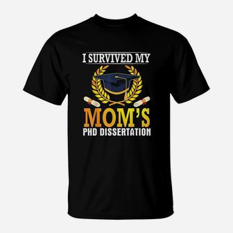I Survived My Moms Phd Dissertation Graduate Senior T-Shirt - Seseable