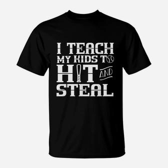 I Teach My Kids To Hit And Steal Baseball Mom T-Shirt - Seseable