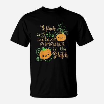 I Teach The Cutest Pumpkins In The Patch Halloween T-Shirt - Seseable