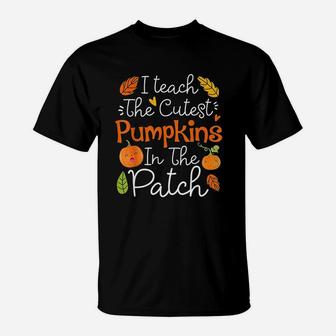 I Teach The Cutest Pumpkins In The Patch Halloween Teacher T-Shirt - Seseable