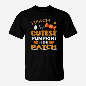 I Teach The Cutest Pumpkins In The Patch Teacher Halloween T-Shirt - Seseable