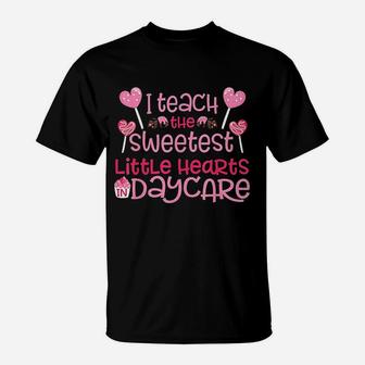 I Teach The Sweetest Little Hearts Daycare T-Shirt - Seseable