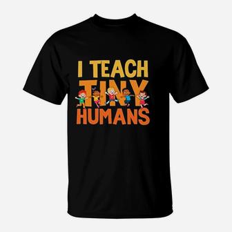 I Teach Tiny Humans Preschool Teacher T-Shirt - Seseable