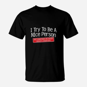 I Try To Be A Nice Person Graphic Novelty Sarcastic Funny T-Shirt - Seseable