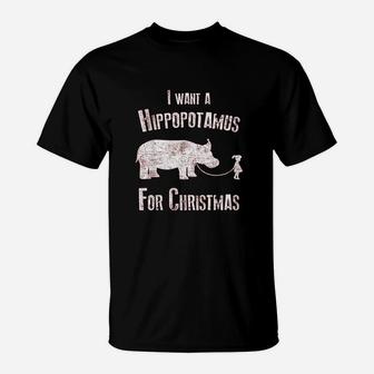 I Wants A Hippopotamus For Christmas Xmas Hippos T-Shirt - Seseable