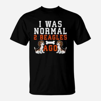 I Was Normal 2 Beagles Ago Funny Dog Lovers T-Shirt - Seseable
