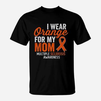 I Wear Orange For My Mom Multiple Sclerosis Awareness T-Shirt - Seseable