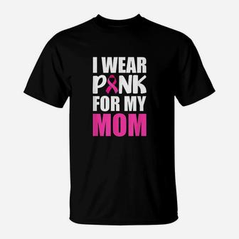 I Wear Pink For My Mom Pink Ribbon T-Shirt - Seseable