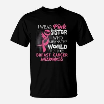 I Wear Pink For My Sister Who Means The World To Me T-Shirt - Seseable