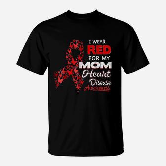 I Wear Red For My Mom Heart Disease T-Shirt - Seseable