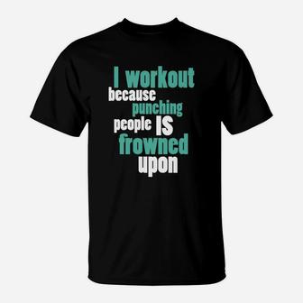 I Workout Because Punching T-Shirt - Seseable
