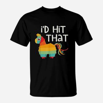 I Would Hit That Pinata Cinco De Mayo Party T-Shirt - Seseable