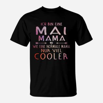 Ich Bin Ein Mai Mama Wie Eine Normale Mama Nur Viel Kühlere T-Shirt - Seseable