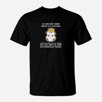 Ich Bin Nächsten Leben Werde Ich Hamster T-Shirt - Seseable