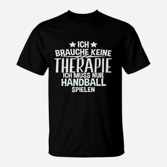 Ich Brauche Keine Therapie Handball T-Shirt - Seseable