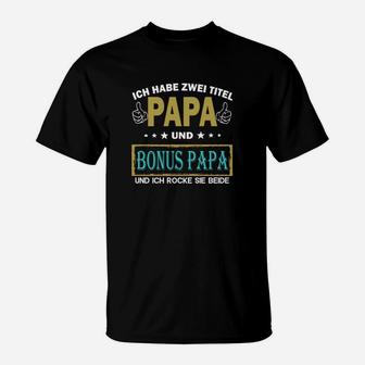 Ich Habe Zwei Titel Papa Und Bonus Papa T-Shirt - Seseable