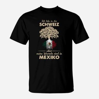 Ich Lebe in der Schweiz, Wurzeln in Mexiko T-Shirt, Baumwurzel-Motiv - Seseable