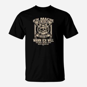 Ich Mache Was Ich Will T-Shirt, Lustiges Spruch-Shirt für Ehemänner - Seseable