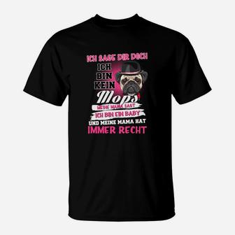 Ich Sage Dir Doch Ich Bin Kein Mops T-Shirt - Seseable