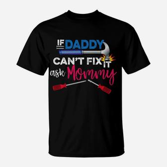 If Daddy Cant Fix It Ask Mommy Funny Fixit T-Shirt - Seseable