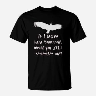 If I Leave Here Tomorrow Would You Remember T-Shirt - Seseable