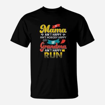 If Mama Aint Happy Aint Nobody Happy If Grandma Ain Run T-Shirt - Seseable