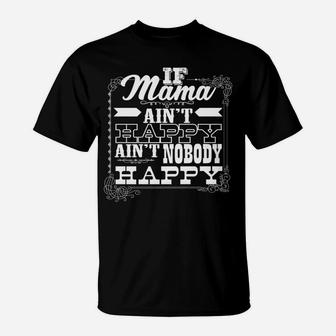 If Mama Aint Happy Aint Nobody Happy T-Shirt - Seseable