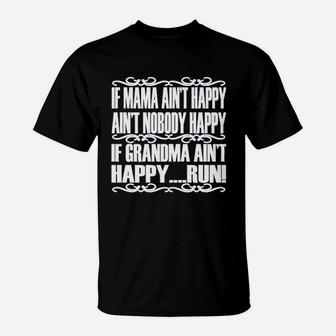 If Mama Aint Happy If Grandma Aint Happy Run Funny T-Shirt - Seseable