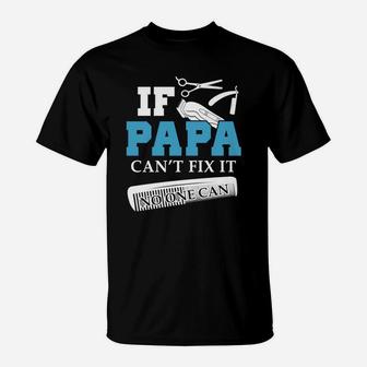 If Papa Barber Cant Fix It, dad birthday gifts T-Shirt - Seseable