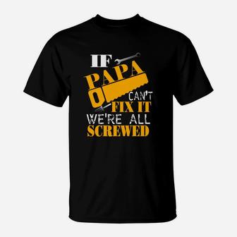 If Papa On Cant Fix It Were All Screwed T-Shirt - Seseable