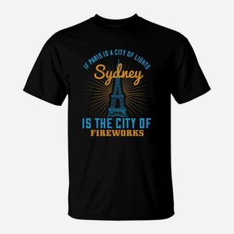 If Paris Is A City Of Lights Sydney Is The City Of Fire Works T-Shirt - Seseable