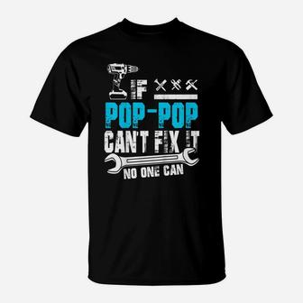 If Pop-pop Can8217t Fix It No One Can Fathers Day T-Shirt - Seseable